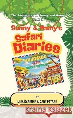 Sunny & Rainy's Safari Diaries Liisa Evastina Gary Petras 9781967289370 Page Turner Books, Inc. - książka