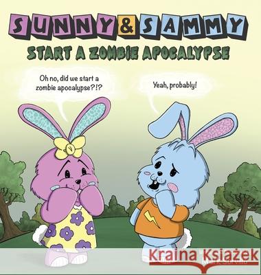 Sunny & Sammy Start a Zombie Apocalypse Mark Sorvillo Mark Sorvillo 9781970381023 Little Brain Goblins - książka