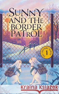Sunny and the Border Patrol Maureen Young, Rebecca Popowich, Stephanie Stasiuk Monk 9781039163744 FriesenPress - książka