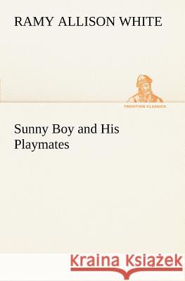 Sunny Boy and His Playmates Ramy Allison White 9783849149376 Tredition Classics - książka