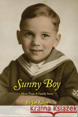 Sunny Boy: More Than A Family Story Asher, Jay 9781547166466 Createspace Independent Publishing Platform - książka