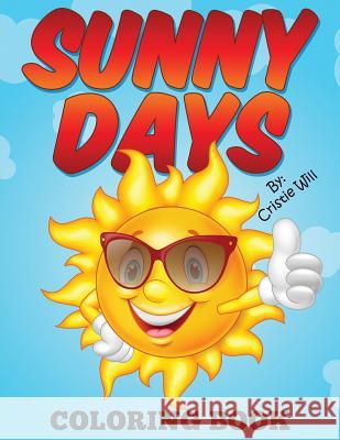 Sunny Days: Coloring Book Cristie Will 9781517589080 Createspace - książka