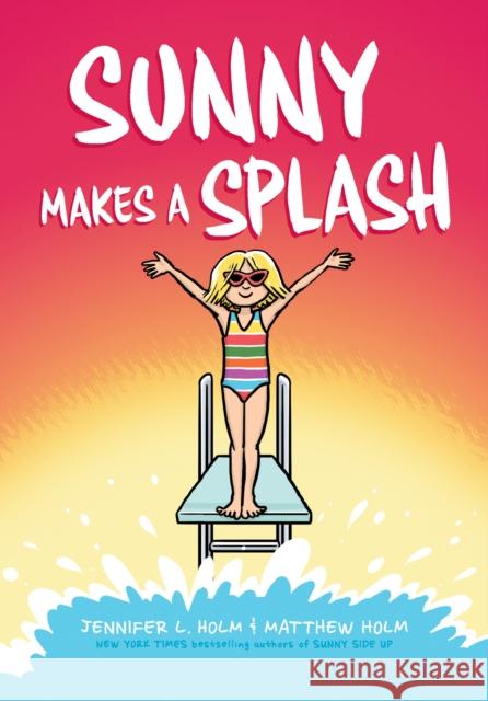 Sunny Makes a Splash: A Graphic Novel (Sunny #4) Holm, Jennifer L. 9781338233186 Scholastic Inc. - książka