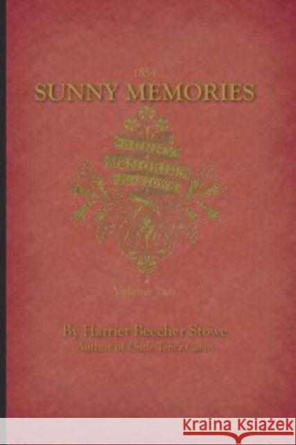 Sunny Memories of Foreign Lands V2 Professor Harriet Beecher Stowe (Tufts University) 9781429093583 Applewood Books - książka