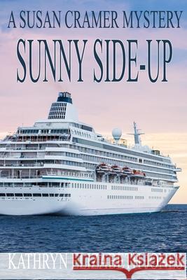 Sunny Side-Up: A Susan Cramer Mystery Kathryn Elizabeth Jones 9780988810730 Idea Creations Press - książka