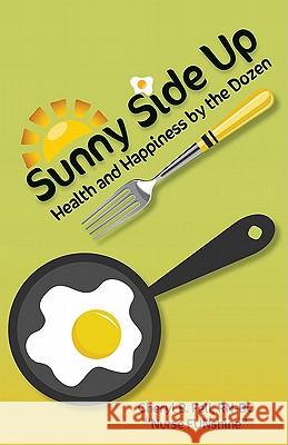 Sunny Side Up: Health and Happiness by the Dozen Fell, Cheryl 9781604945027 Wheatmark - książka