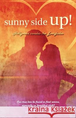 Sunny Side Up!: Hollywood Invades the Everglades Cliff Keller 9781520876863 Independently Published - książka