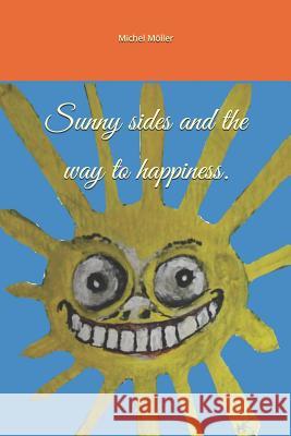 Sunny sides and the way to happiness. Moller, Michel 9781723932731 Independently Published - książka
