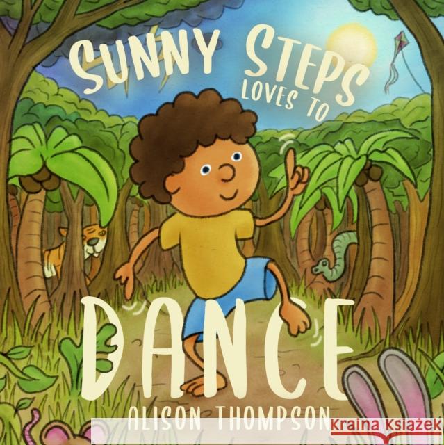 Sunny Steps Loves To Dance Alison Thompson 9781803781754 Cranthorpe Millner Publishers - książka