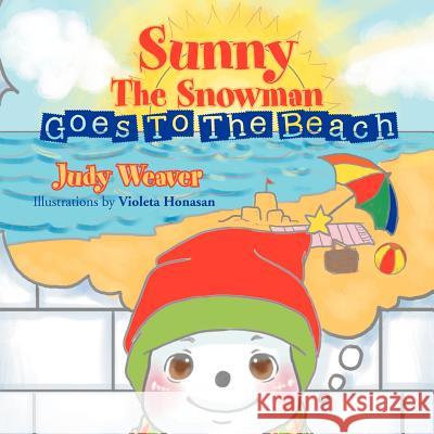 Sunny the Snowman Goes to the Beach Judy Weaver 9781469179230 Xlibris Corporation - książka
