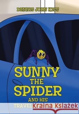 Sunny the Spider and His Travelling Homes Dennis John Kiss 9780228864837 Tellwell Talent - książka