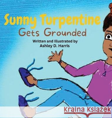 Sunny Turpentine Gets Grounded Ashley Deshelle Harris   9798988621508 Ash Tree, LLC - książka