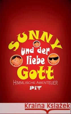 Sunny und der liebe Gott: Himmlische Abenteuer Pit Vogt 9783746082608 Books on Demand - książka