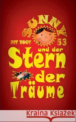 Sunny und der Stern der Träume: Abenteuer im Universum Pit Vogt 9783751958950 Books on Demand - książka