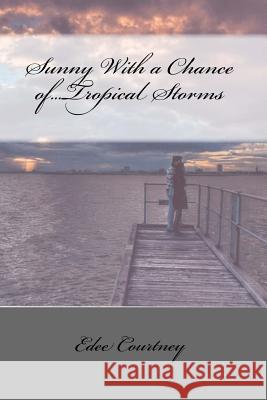 Sunny With a Chance of...Tropical Storms Courtney, Edee 9781479374779 Createspace - książka