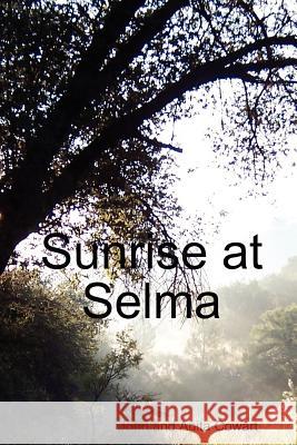 Sunrise at Selma John and Anita Cowart 9781257876051 Lulu.com - książka