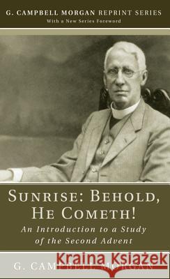 Sunrise: Behold, He Cometh! G. Campbell Morgan 9781498218627 Wipf & Stock Publishers - książka