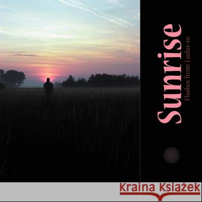 Sunrise: Flashes from Ludas-To Ubornyak, Katalin 9781456793807 Authorhouse - książka