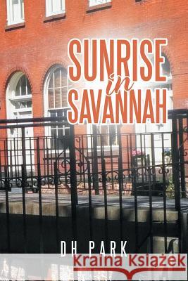 Sunrise in Savannah Dh Park 9781796014068 Xlibris Us - książka