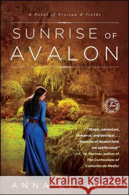 Sunrise of Avalon: A Novel of Trystan & Isolde Anna Elliott 9781416589914 Simon & Schuster - książka