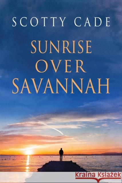 Sunrise Over Savannah Scotty Cade 9781627986526 Dreamspinner Press - książka