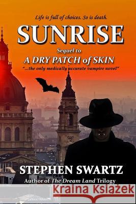 Sunrise: Sequel to A Dry Patch of Skin Swartz, Stephen 9781680630275 Myrddin Publishing Group - książka