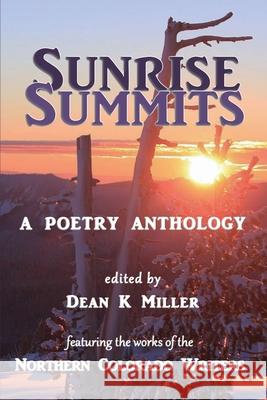 Sunrise Summits: A Poetry Anthology Dean K. Miller Amy Rivers 9780578642208 Northern Colorado Writers, LLC - książka