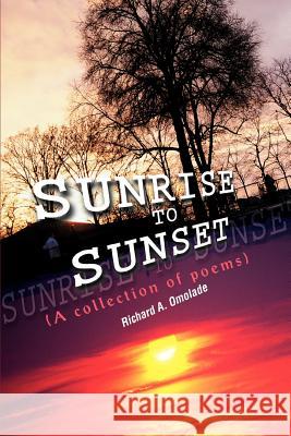 Sunrise to Sunset: (A collection of poems) Omolade, Richard A. 9780595327751 iUniverse - książka