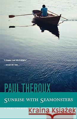 Sunrise with Seamonsters Paul Theroux 9780395415016 Mariner Books - książka