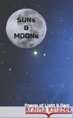 SUNs & MOONs: Poems of Light & Dark Langley, S. R. 9798500350732 Independently published - książka