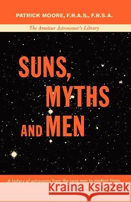 Suns, Myths and Men Patrick Moore 9780393344974 W. W. Norton & Company - książka