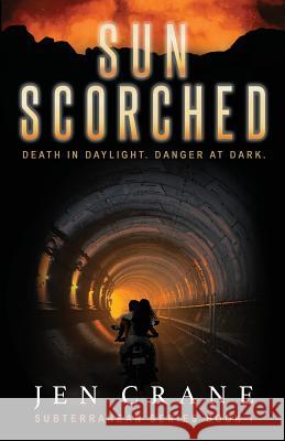 Sunscorched: Subterranean Series, Book 1 Jen Crane 9780996575683 Carpe Noctem Publishing, LLC - książka