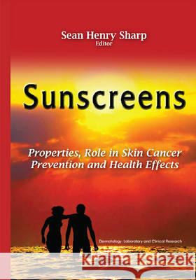 Sunscreens: Properties, Role in Skin Cancer Prevention & Health Effects Sean Henry Sharp 9781634821605 Nova Science Publishers Inc - książka