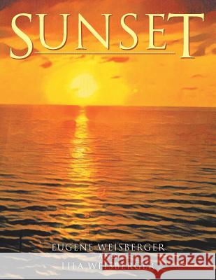 Sunset Eugene Weisberger, Lila Weisberger 9781524592479 Xlibris - książka