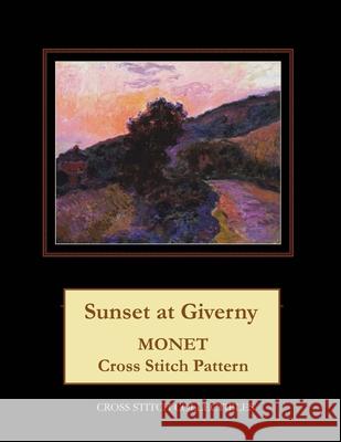 Sunset at Giverny: Monet Cross Stitch Pattern Kathleen George Cross Stitch Collectibles 9781792901508 Independently Published - książka