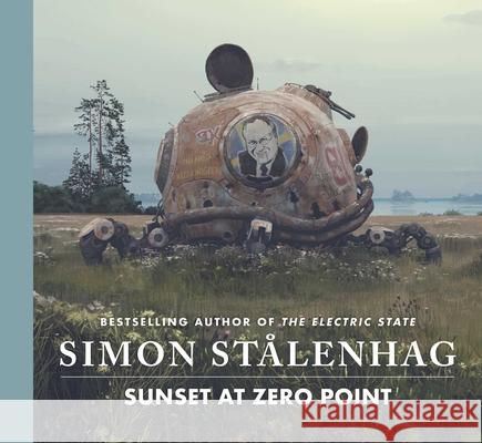 Sunset at Zero Point Simon St?lenhag 9781668096413 S&s/Saga Press - książka