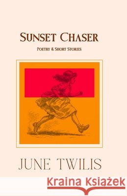 Sunset Chaser: Poetry and Short Stories Twilis, June 9786299867135 Penwings Publishing - książka