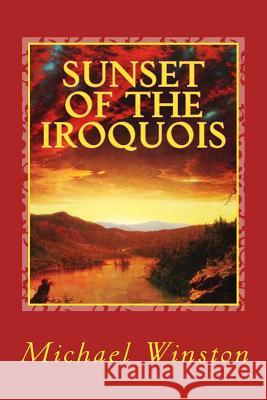 Sunset of the Iroquois Michael Winston 9781469982045 Createspace Independent Publishing Platform - książka