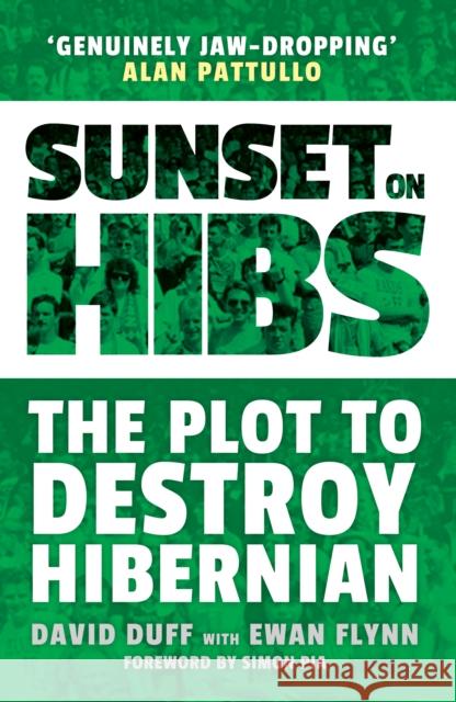 Sunset on Hibs: The Plot to Destroy Hibernian David Duff 9781913759018 Arena Sport - książka