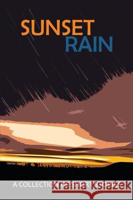 Sunset Rain: A Collection of Short Stories Jay Long Various Authors                          300 South Media Group 9780997035643 3 South Media Group - książka