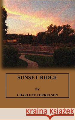 Sunset Ridge Charlene Torkelson 9781500277093 Createspace - książka