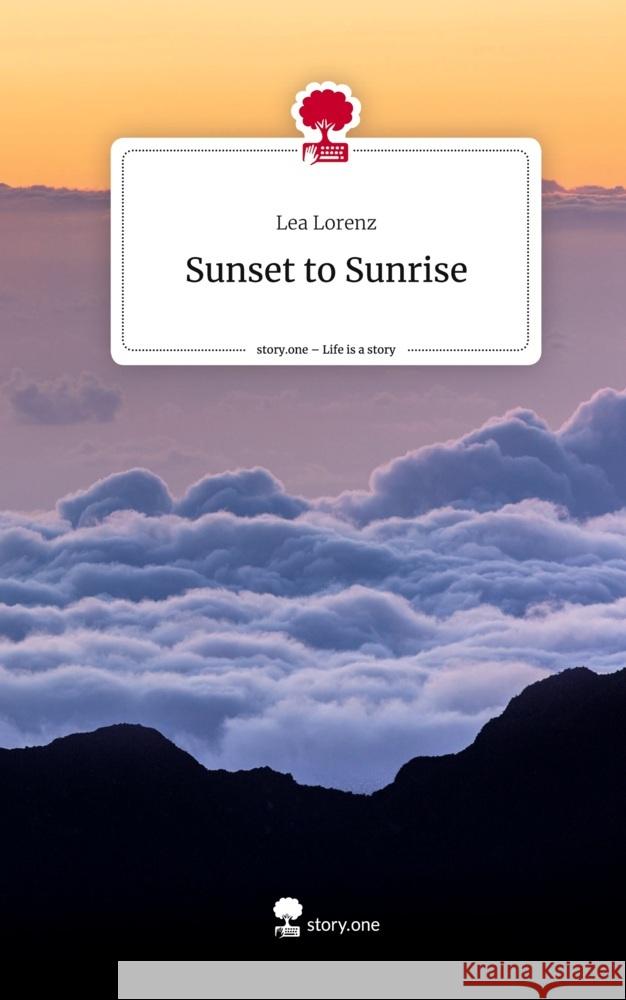 Sunset to Sunrise. Life is a Story - story.one Lorenz, Lea 9783710866951 story.one publishing - książka