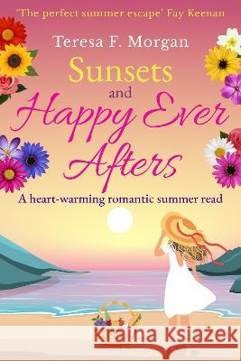 Sunsets and Happy Ever Afters Teresa Morgan   9781800556775 Sapere Books - książka