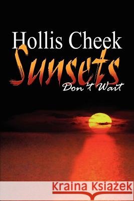 Sunsets Don't Wait Hollis Cheek 9781410735072 Authorhouse - książka