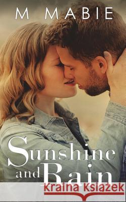 Sunshine and Rain M. Mabie 9781539653097 Createspace Independent Publishing Platform - książka