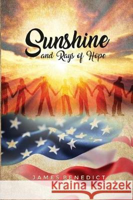 Sunshine and Rays of Hope James Benedict 9781480946361 Dorrance Publishing Co. - książka