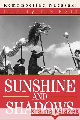 Sunshine and Shadows: Remembering Nagasaki Medd, Iola Lyttle 9780595291090 iUniverse - książka