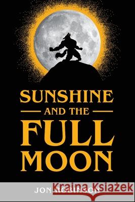 Sunshine and the Full Moon Jon Robinson 9781646632763 Koehler Books - książka