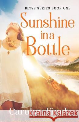 Sunshine in a Bottle Carolyn Finch 9781777834043 Carolyn Finch Writes - książka