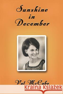 Sunshine in December: A Memoir Val McCabe 9781876922245 Linellen Press - książka